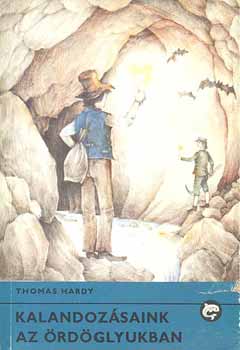 Thomas Hardy - Kalandoz�saink az �rd�glyukban