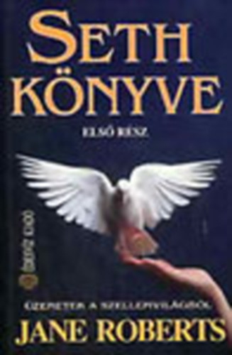 Jane Roberts - Seth k�nyve I.- A l�lek �r�k �rv�nyess�ge