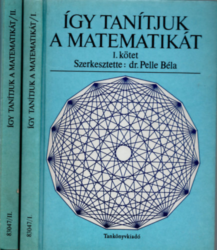Pelle B�la dr.  (szerk.) - �gy tan�tjuk a matematik�t I-II.
