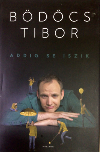 B�d�cs Tibor - Addig se iszik