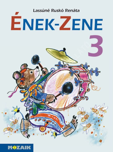 Lassúné Ruskó Renáta - Ének-zene 3 - Munkáltató feladatgyűjtemény