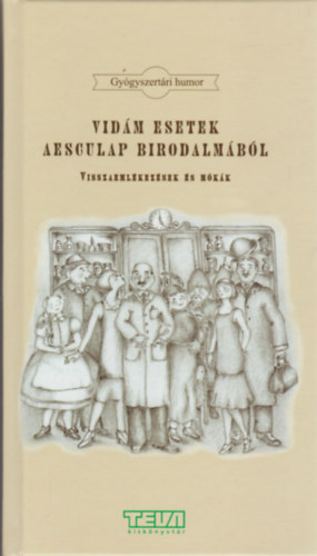 Vas�gh Zolt�n dr.  (szerk.) - Vid�m esetek Aesculap birodalm�b�l  - Visszaeml�kez�sek �s m�k�k
