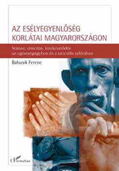 Babusik Ferenc - Az es�lyegyenl�s�g korl�tai Magyarorsz�gon