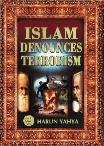 Harun Yahya - Islam Denounces Terrorism
