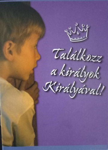 Találkozz a királyok királyával