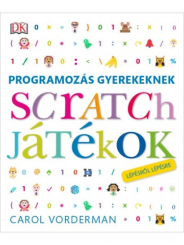 Carol Vorderman - Programozs gyerekeknek - Scratch jtkok lpsrl lpsre
