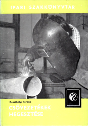 Keszthelyi Ferenc - Cs�vezet�kek hegeszt�se (Ipari Szakk�nyvt�r)