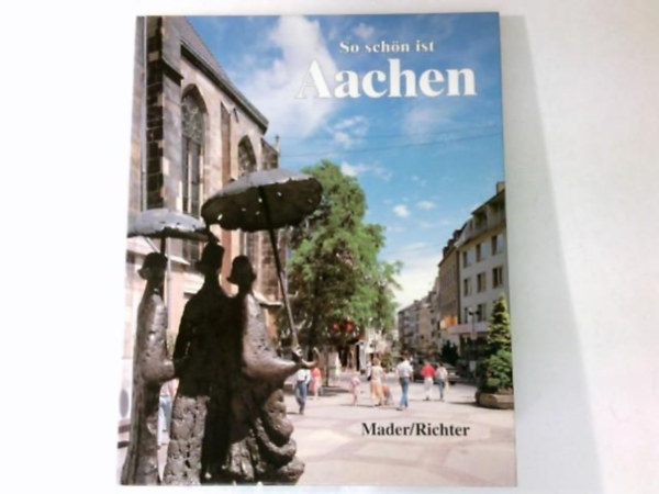 Wolfgang Richter Fritz Mader - So Schn ist Aachen