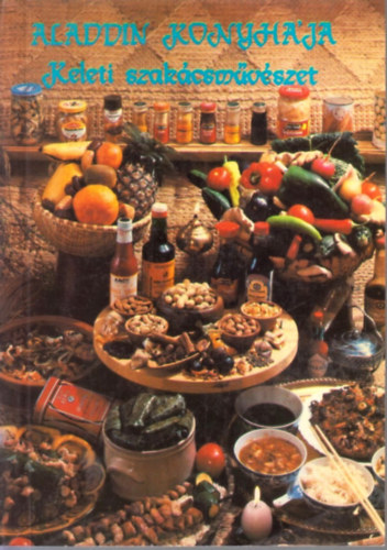 Raj Tamás-Oláh Tamás - Aladdin konyhája - Keleti szakácsművészet