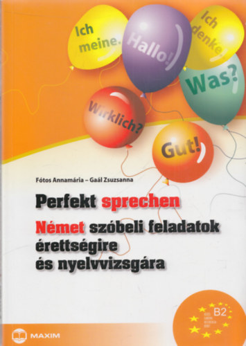 Gaál Zsuzsanna Fótos Annamária - Német szóbeli feladatok érettségeire és nyelvvizsgára (Perfekt sprechen)