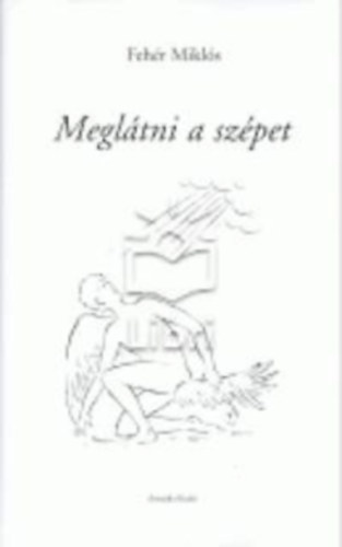 Fehr Mikls - Megltni a szpet