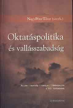 Nagy Pter Tibor szerk. - Oktatspolitika s vallsszabadsg