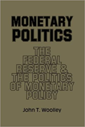 John T. Woolley - Monetary Politics