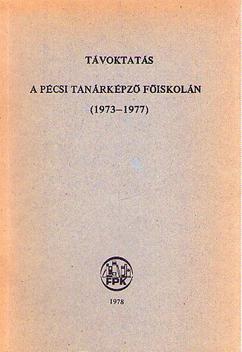 Kovcs Ilma  (szerk.) - Tvoktats a Pcsi Tanrkpz Fiskoln (1973-1977)