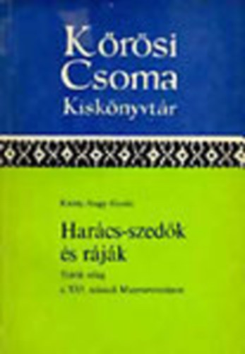 Kldy-Nagy Gyula - Harcs-szedk s rjk \(Krsi Csoma kisknyvtr)