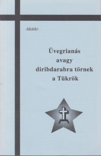 vegrians avagy diribdarabra trnek a Tkrk