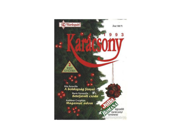 Kathleen Creighton, Rita Rainville Marie Ferrarella - Romana Karácsony: A boldogság fényei - Beteljesült csoda - Magamat adom