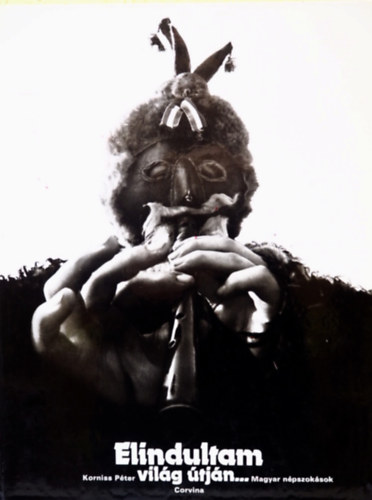 Korniss Péter - Elindultam világ útján