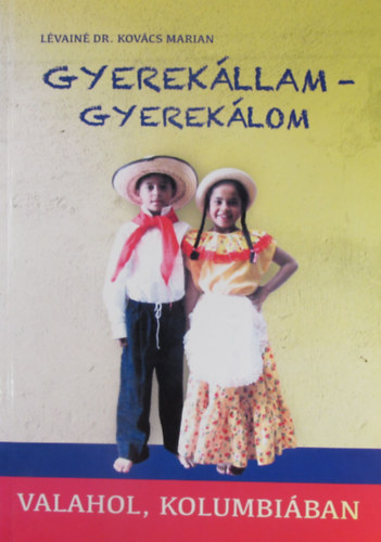 Lévainé dr. Kovács Marian - Gyerekállam-gyerekálom valahol, Kolumbiában