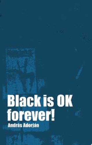 Adorjn Andrs - Black is OK Forever!