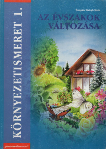 Tomp�n� Balogh M�ria - K�rnyezetismeret 1. Az �vszakok v�ltoz�sa - munkatank�nyv 1.o