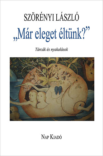 Szörényi László - ,,Már eleget éltünk?"