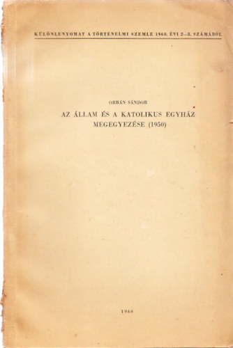 Orb�n S�ndor - Az �llam �s a katolikus egyh�z megegyez�se (1950)- dedik�lt