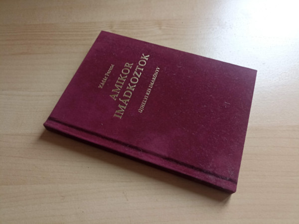 K�d�r Ferenc - Amikor im�dkoztok �jhelyi kis imak�nyv