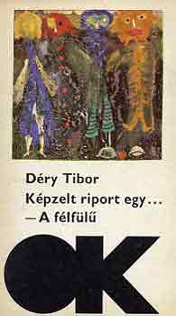 Déry Tibor - Képzelt riport...-A félfülű