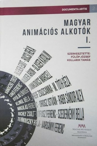 F�l�p J�zsef  (szerk.) Kollarik Tam�s (szerk.) - Magyar anim�ci�s alkot�k I.