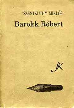 Szentkuthy MIkl�s - Barokk R�bert