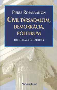 Pierre Rosanvallon - Civil trsadalom, demokrcia, politikum