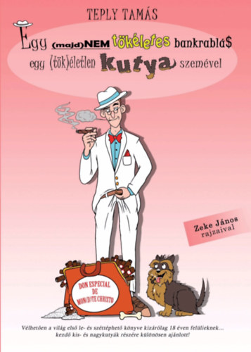Teply Tams - Egy (majd)nem tkletes bankrabls egy (tk)letlen kutya szemvel I-II.