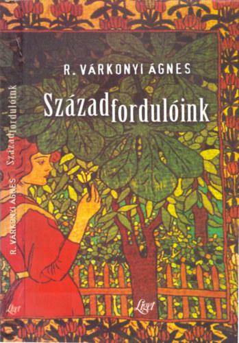 R. Várkonyi Ágnes - Századfordulóink (Esszék, tanulmányok)