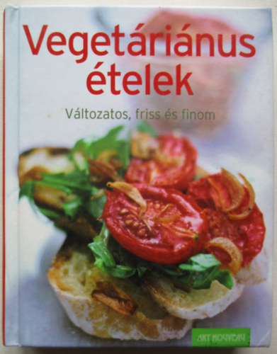 Vegetáriánus ételek - Változatos, friss és finom