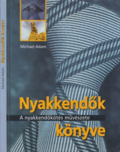 Michael Adam - Nyakkend�k k�nyve - A nyakkend�k�t�s m�v�szete