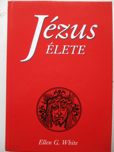 Ellen Gould White - J�zus �lete (White)