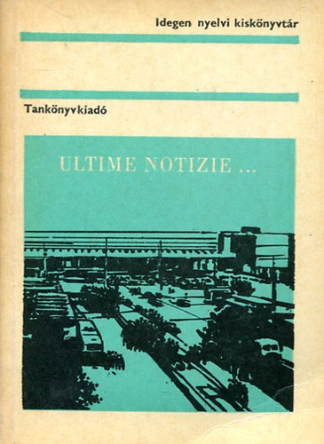 Mricz Gyrgy dr.  (szerk.) - Ultime Notizie