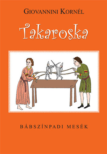Giovannini Kornél - Takaroska - Bábszínpadi mesék