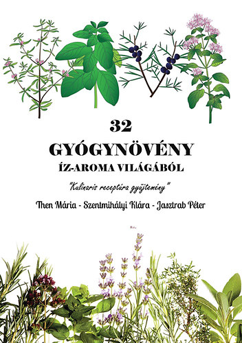 Jasztrab Pter; Szentmihlyi Klra; Then Mria - 32 gygynvny z-aroma vilgbl