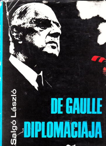 Salg� L�szl� - De Gaulle diplom�ci�ja