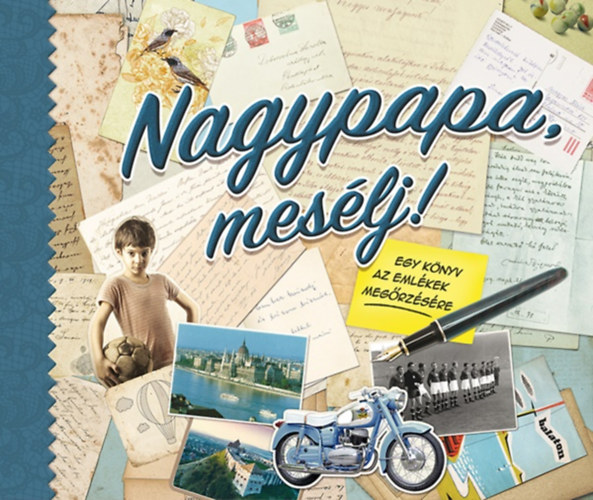 Koprivov� Monika - Nagypapa, mes�lj! - Egy k�nyv az eml�kek meg�rz�s�re