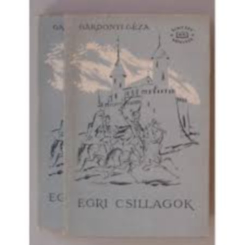 G�rdonyi G�za - Egri csillagok I-II.