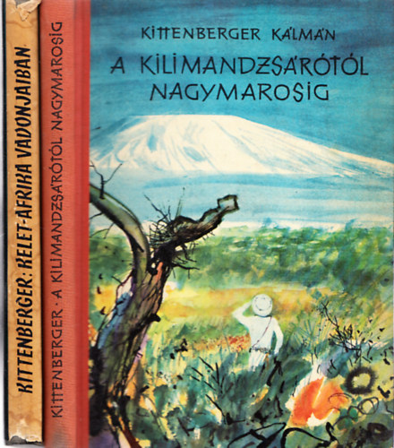 Kittenberger Klmn - A Kilimandzsrtl Nagymarosig + Kelet-Afrika vadonjaiban (2 m)