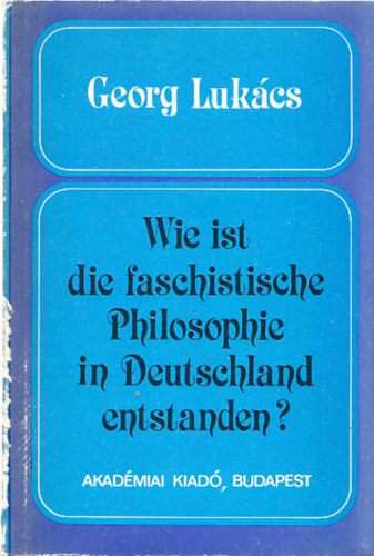 Georg Lukcs - Wie ist die faschistische Philosophie in Deutschland entstanden?