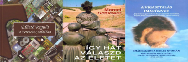 Marcel Schlewer - 3 db katolikus tan�t�s: �gy h�t v�laszd az �letet + �lhet� Regula a Ferences Csal�dban + A vigasztal�s imak�nyve - Im�ds�gaim a Biblia nyom�n