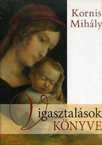 Kornis Mihly - Vigasztalsok knyve (CD nlkl)