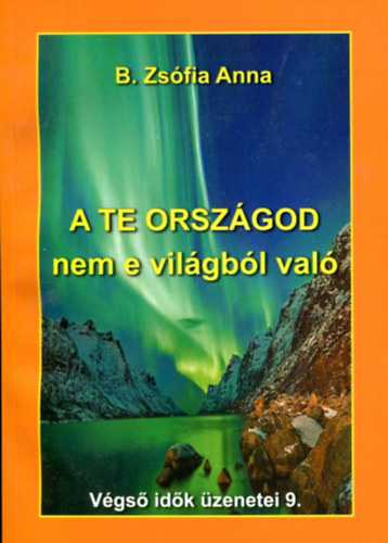 B. Zsfia Anna - A Te orszgod nem e vilgbl val