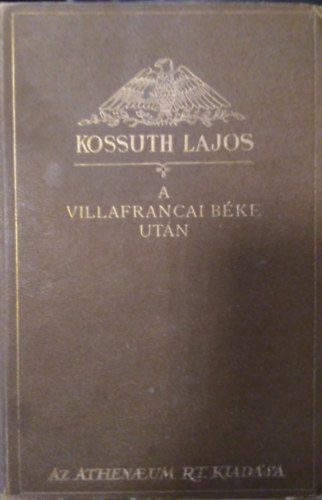 Kossuth Lajos - Irataim az emigr�czi�b�l II. - A villafrancai b�ke ut�n