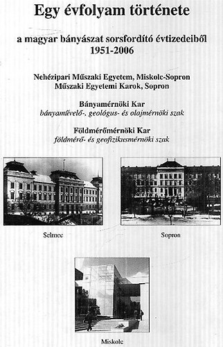 Egy �vfolyam t�rt�nete a magyar b�ny�szat sorsford�t� �vtizedeib�l 1951-2006
